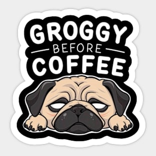 Groggy Before Coffee Sticker